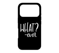Whatever Sign That Says Whatever Sarcastic Saying What Ever Coque pour iPhone 17 Pro