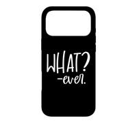 Whatever Sign That Says Whatever Sarcastic Saying What Ever Coque pour iPhone 17 Pro Max