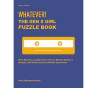 WHATEVER! The Gen X Girl Puzzle Book: Word Searches, Crosswords & Trivia for Women Raised on Mixtapes, Mall Food Courts and Minimal Supervision