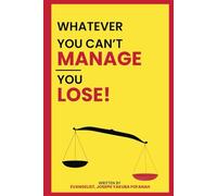 WHATEVER YOU CAN’T MANAGE, YOU LOSE!