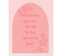 Whatever You Do, Do All To The Glory Of God