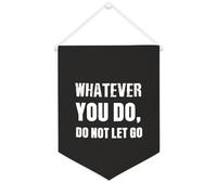 Whatever You Do,Do Not Let Go Bannière en toile 30,5 x 40,6 cm à suspendre au mur de motivation Décoration murale pour chambre à coucher, chambre d'enfant, décoration d'intérieur