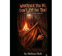 Whatever You Do, Don’t Zip the Tent
