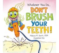 Whatever You Do... Don't Brush Your Teeth!