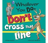 Whatever You Do, Don't Cross That Line!