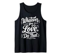 Whatever You Love Do That Positive Motivation Quote Débardeur