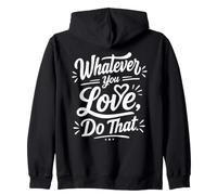 Whatever You Love Do That Positive Motivation Quote Sweat à Capuche