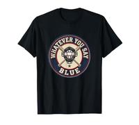 Whatever You Say Attrapeur de Baseball Amusant Bleu T-Shirt