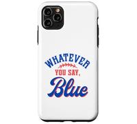 Whatever You Say Blue Funny Baseball Lover Coque pour iPhone 11 Pro Max