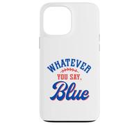 Whatever You Say Blue Funny Baseball Lover Coque pour iPhone 13 Pro Max
