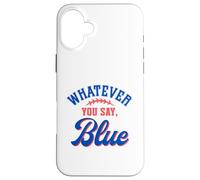 Whatever You Say Blue Funny Baseball Lover Coque pour iPhone 16 Plus