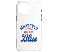Whatever You Say Blue Funny Baseball Lover Coque pour iPhone 16 Pro Max