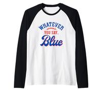 Whatever You Say Blue Funny Baseball Lover Manche Raglan