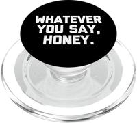 Whatever You Say, Honey - Dire drôle Sarcastique Mignon Fantaisie PopSockets PopGrip pour MagSafe