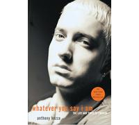 Whatever You Say I Am: The Life and Times of Eminem