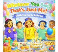 Whatever You See, That's Just Me! Birthday Party Edition: A Children's Picture Book About Accepting and Respecting Neurodivergence