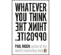 Paul Arden – Whatever You Think, Think the Opposite – Poche – Penguin Books