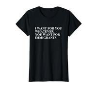 Whatever You Want for Immigrants Citation Inspiring Statement T-Shirt Graphique avec Valeur, Femme, Noir, M
