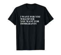 Whatever You Want for Immigrants Citation Inspiring Statement T-Shirt Graphique avec Valeur, Homme, Noir, M