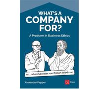 What's a Company For? A Problem in Business Ethics (or...when Socrates met Milton Friedman) - Alexander Pepper - LSE Press - ebook (ePub) - Livre