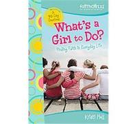 What's a Girl to Do?, Faithgirlz! Kristi Holl (Auteur)