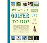 Que doit faire un golfeur ? – 343 techniques, conseils et astuces des meilleurs pros – Artisan