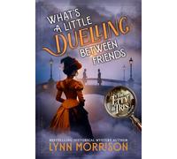 What's a Little Duelling Between Friends: A Victorian Mystery of Duels and Deception