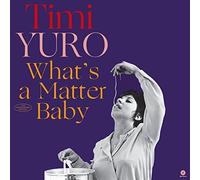 What's A Matter Baby + 2 Bonus Tracks by YURO,TIMI [VINYL] NEUF