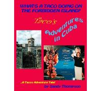 What's a Taco Doing on the Forbidden Island?: Taco's Adventures in Cuba