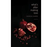 What's After Making Love: Poems