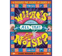What's All That Noise?: Discover the science of sound