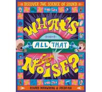 What's All That Noise? Discover the science of sound - Richard Mainwaring - Wayland - ebook (ePub) - Livre