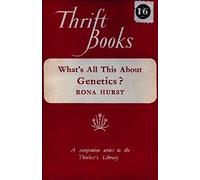 What's All This About Genetics? : An Explanation of Inheritance in Plants and Animals (Including Man Himself) for the Ordinary Reader