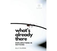 What's Already There: Explorations in Noticing