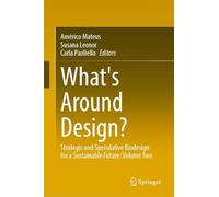 What's Around Design?: Strategic and Speculative Biodesign for a Sustainable Future: Volume 2