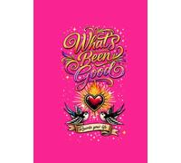 WHAT'S BEEN GOOD: A journal of glimmers and all the good things.