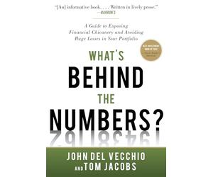 What's Behind the Numbers?: A Guide to Exposing Financial Chicanery and Avoiding Huge Losses in Your Portfolio (BUSINESS BOOKS)