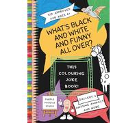 What's Black and White and Funny All Over? This Colouring Joke Book!: Gallery 1 Amusing Animals and More - fun jokes and colouring for kids ages 6 and up