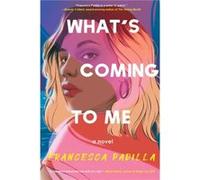 Whats Coming to Me by Francesca Padilla Francesca Padilla (Auteur)