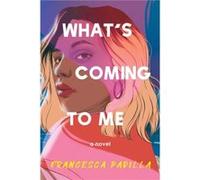 Whats Coming to Me by Francesca Padilla Francesca Padilla (Auteur)