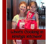 What's Cooking in Kristy's Kitchen?