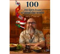 What's Cooking Kitchen Presents: 100 Recipes From Around the World for the Home Cook Volume 2