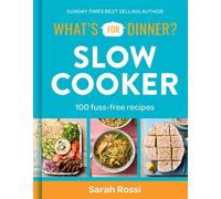 What's For Dinner? Slow Cooker: 100 fuss-free recipes - Sarah Rossi - Harpercollins - ebook (ePub) - Livre