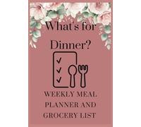 What's for Dinner?: Weekly Meal Planner & Grocery List