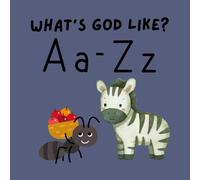 What's God Like?: Learn the Attributes of God One Letter at a Time.