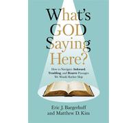 What's God Saying Here? How to Navigate Awkward, Troubling, and Bizarre Passages We Would Rather Skip - Eric J. Bargerhuff - Zondervan - ebook (ePub) - Livre