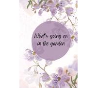 What's Going On In The Garden?: Plan And Track Your Green Space