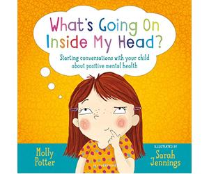 What's Going On Inside My Head?: A Let’s Talk picture book to start conversations with your child about positive mental health