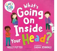 What's Going On Inside Your Head?: A Let’s Talk picture book to start conversations with your child about positive mental health