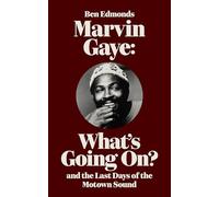 What's Going On?: Marvin Gaye and the Last Days of the Motown Sound